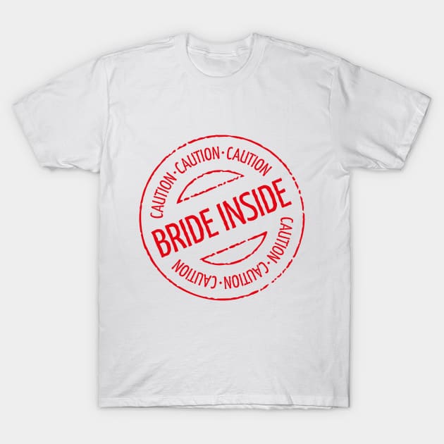 Bride Inside Caution Stamp (Hen Party / Red) T-Shirt by MrFaulbaum